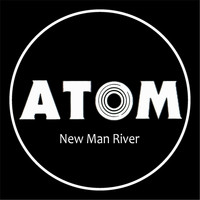 Atom - New Man River