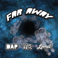 Dap - Far Away (feat. Shane Reis & Lomel) (Explicit)