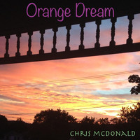 Chris McDonald - Orange Dream