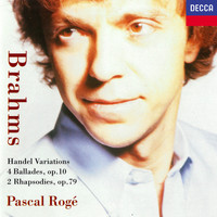 Pascal Rogé - Brahms: 4 Ballades; 2 Rhapsodies; Variations & Fugue on a Theme by Handel