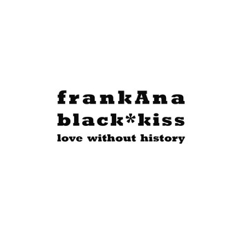 Black*kiss - Frankana / Love Without History