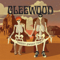 Gleewood - Sweet, Sweet Time