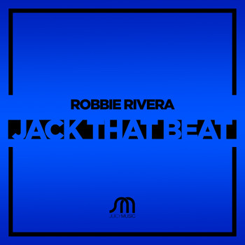 Robbie Rivera - Jack That Beat
