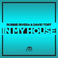 Robbie Rivera & David Tort - In My House