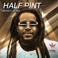 Half Pint - Forever I'll Be Free - Single