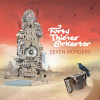 Forty Thieves Orkestar - Seven Wonders