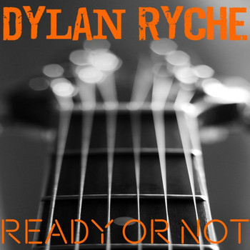 Dylan Ryche - Ready or Not