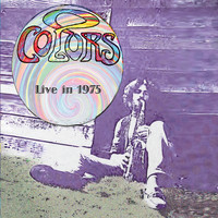 Colors - Colors Live in 1975