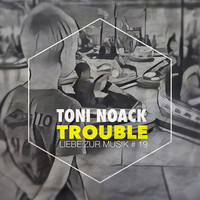 Toni Noack - Trouble