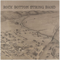 Rock Bottom String Band - Home Ain't Where I'm From