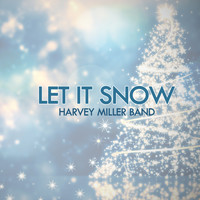 Harvey Miller Band - Let it Snow