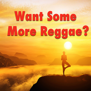 Various Artists - Want Some More Reggae?