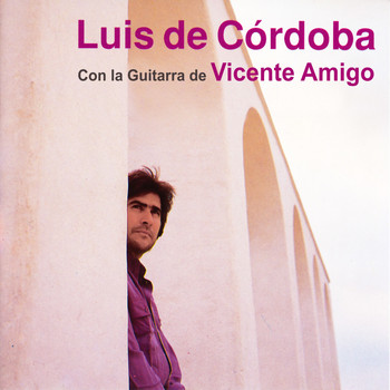 Luis de Cordoba & Vicente Amigo - Luis de Córdoba Con la Guitarra de Vicente Amigo