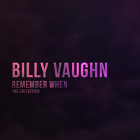 Billy Vaughn - Remember When (The Collection)