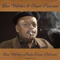 Ben Webster & Oscar Peterson - Ben Webster Meets Oscar Peterson (Remastered 2016)