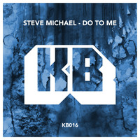 Steve Michael - Do to Me