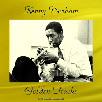 Kenny Dorham - Kenny Dorham Golden Tracks (All Tracks Remastered)