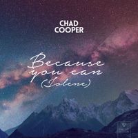 Chad Cooper - Because You Can (Jolene)