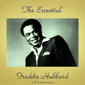 Freddie Hubbard - The Essential Freddie Hubbard (All Tracks Remastered)