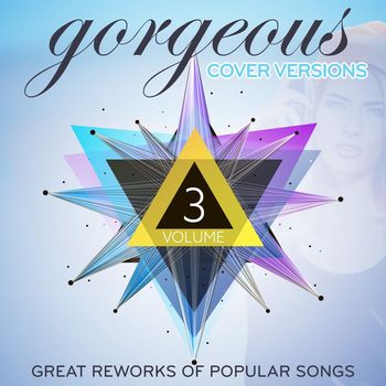 Various Artists - Gorgeous Cover Versions Vol.3 (Great Reworks Of Popular Songs)