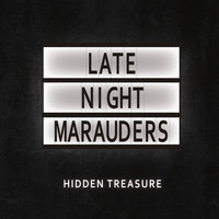 Late Night Marauders - Hidden Treasure