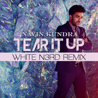 Navin Kundra - Tear It Up (White N3rd Remix)
