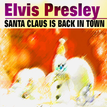 Elvis Presley - Santa Claus Is Back in Town