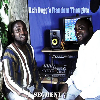 Reh Dogg - Reh Dogg's Random Thoughts (Segment 7)