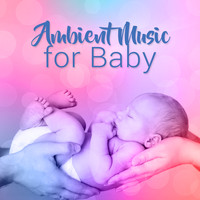 Bedtime for Baby - Ambient Music for Baby
