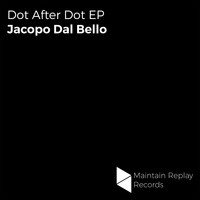 Jacopo Dal Bello - Dot After Dot EP