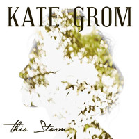 Kate Grom - This Storm