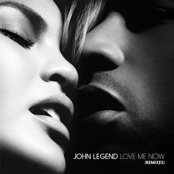 John Legend - Love Me Now (Remixes)