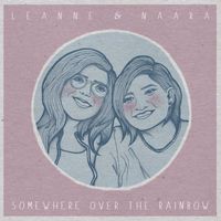 Leanne & Naara - Somewhere Over The Rainbow