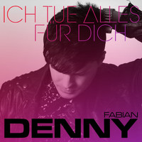 Denny Fabian - Ich tue alles für dich