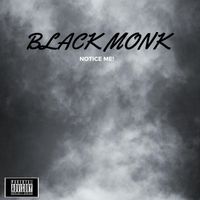 Black Monk - Notice Me! (Explicit)
