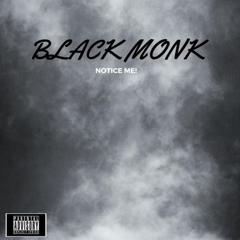 Black Monk - Notice Me! (Explicit)