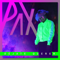 Pax - Déjate Querer