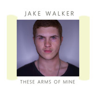 Jake Walker - These Arms of Mine