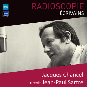 Jacques Chancel, Jean-Paul Sartre - Radioscopie (Écrivains): Jacques Chancel reçoit Jean-Paul Sartre