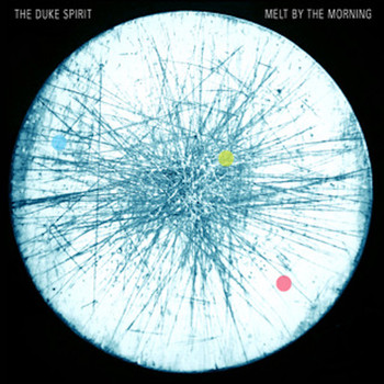 The Duke Spirit - Melt By The Morning