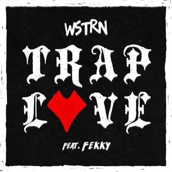 WSTRN - Trap Love (feat. Fekky) (Explicit)