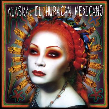 Alaska - El Huracan Mexicano