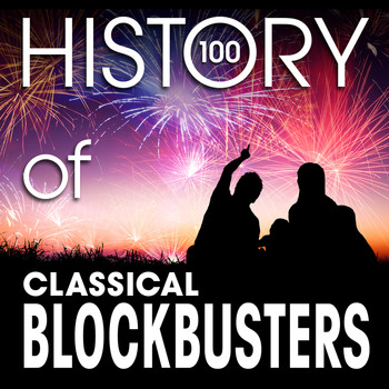 Various Artists - The History of Classical Blockbusters (100 Famous Songs)