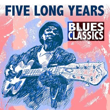 Various Artists - Five Long Years: Blues Classics