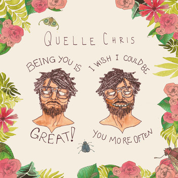 Quelle Chris - Being You Is Great, I Should Be You More Often (Explicit)