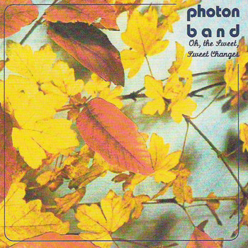 Photon Band - Oh the Sweet, Sweet Changes