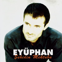 Eyüphan - Şehidin Mektubu