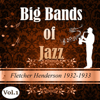 Fletcher Henderson - Big Bands of Jazz, Fletcher Henderson 1932-1933, Vol. 1