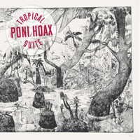 Poni Hoax - Tropical Suite