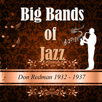 Don Redman & His Orchestra - Big Bands Of Jazz, Don Redman 1932-1937
